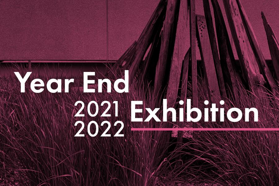 Year End Exhibition 2021-2022