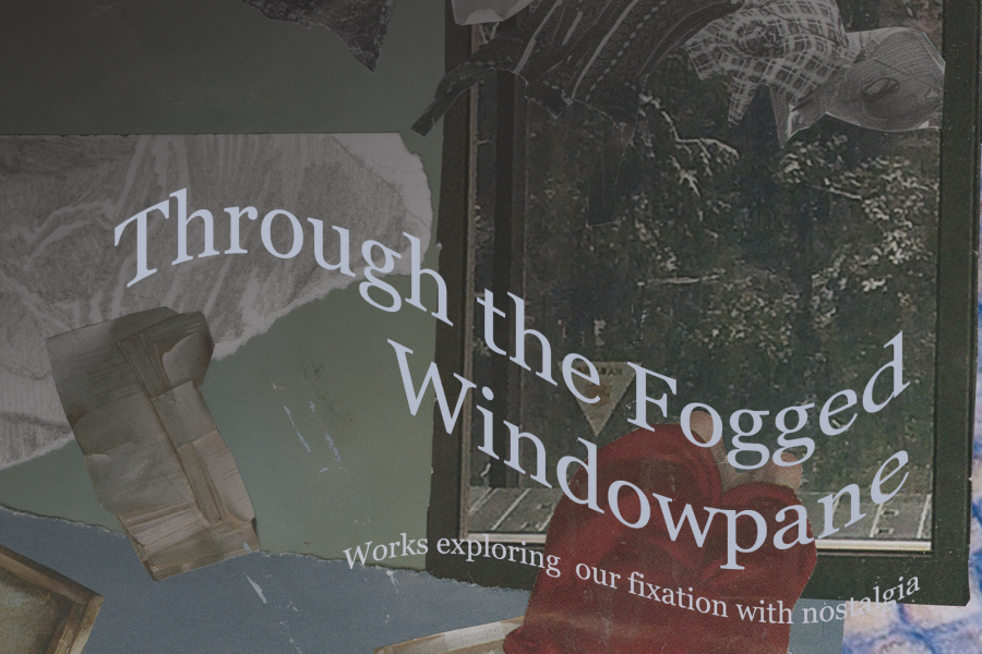A collage-style digital artwork featuring layered images of paper, fabric, and a fogged window. Overlaid text reads “Through the Fogged Windowpane – Works exploring our fixation with nostalgia.”