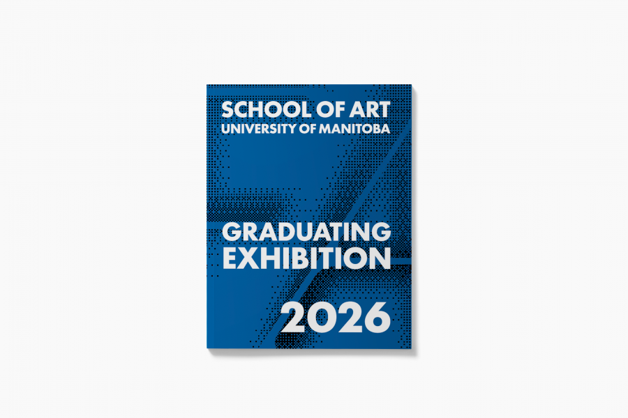 Cover of the School of Art, University of Manitoba Graduating Exhibition 2026 catalogue featuring bold white text on a blue halftone-pattern background with geometric line elements.