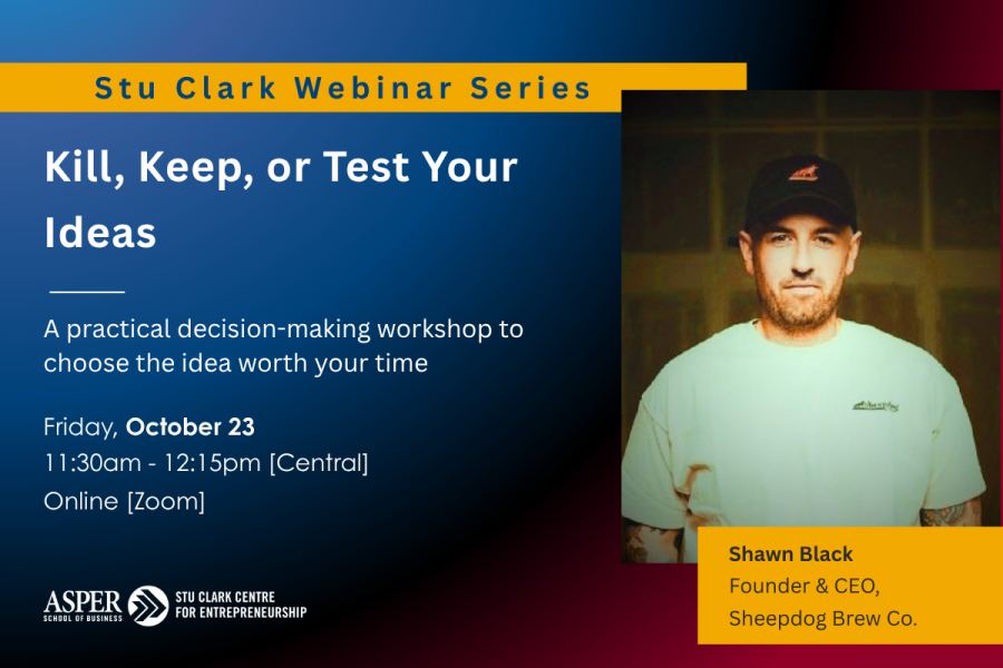 WEbinar October 23, 2026. Kill, Keep, or Test: Choosing the Idea Worth Your Time