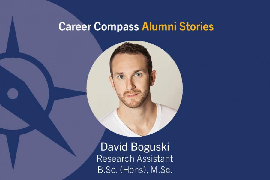 Career Compass Life Sciences Alumni Story: David Boguski, Research Assistant, B. Sc. (Hons), M. Sc.