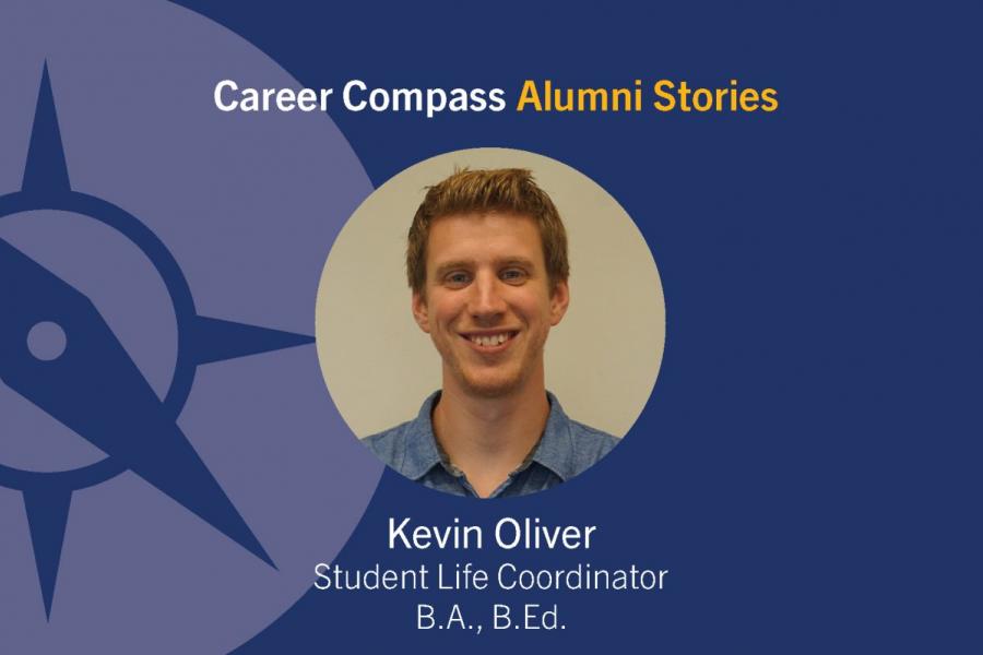 Career Compass History Alumni Story: Kevin Oliver, Student Life Coordinator, B.A, B.Ed.