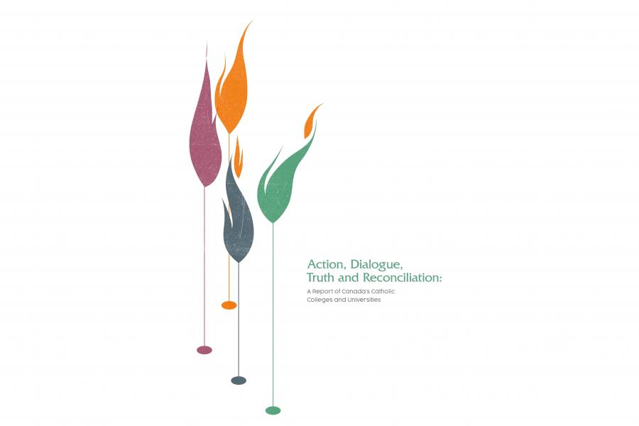 Action Dialogue Truth and Reconciliation A Report of Canada's Catholic Colleges and Universities